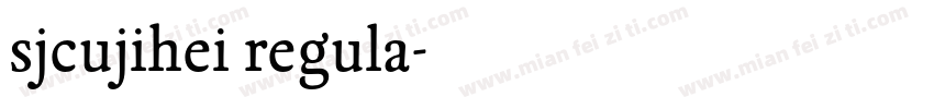 sjcujihei regula字体转换